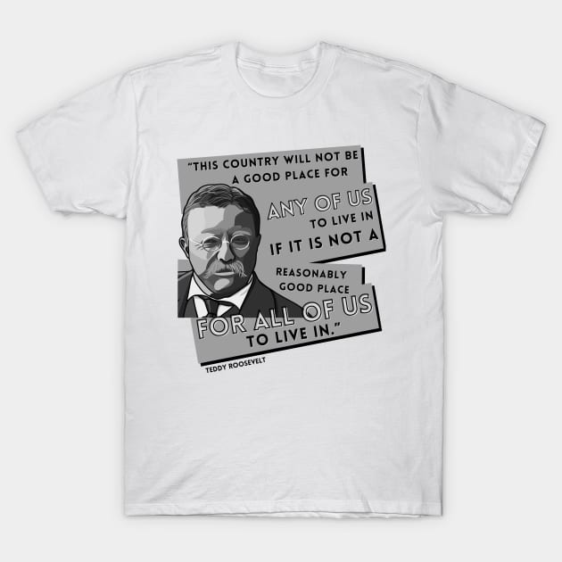 President Roosevelt Quote: "This country..." T-Shirt by History Tees